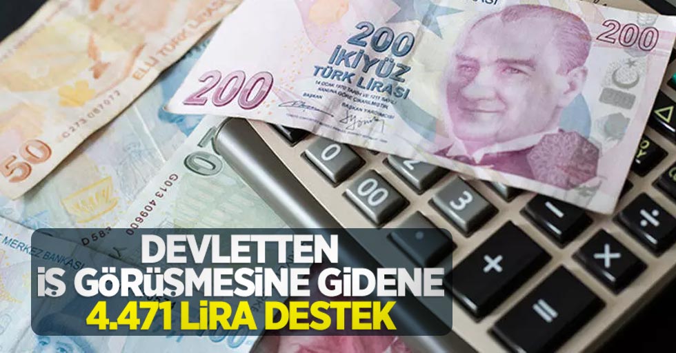 Devletten iş görüşmesine gidene 4.471 lira destek