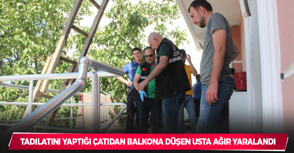 Tadilatını yaptığı çatıdan balkona düşen usta ağır yaralandı