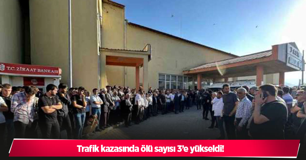 Trafik kazasında ölü sayısı 3’e yükseldi!