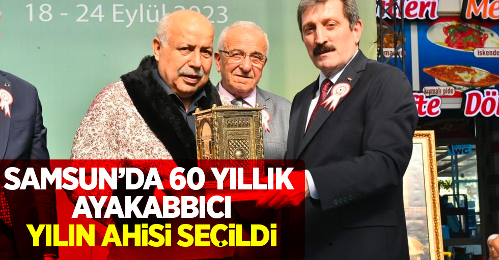 Samsun’da 60 yıllık ayakkabıcı yılın ahisi seçildi 