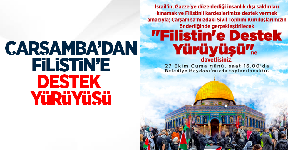 Çarşamba'dan Filistin'e destek yürüyüşü