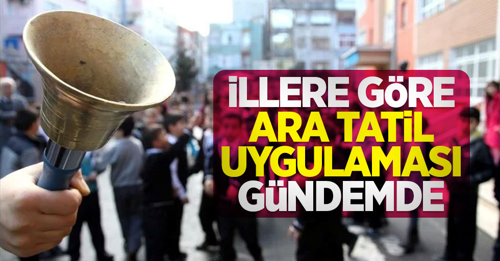 İllere göre ara tatil uygulaması gündemde