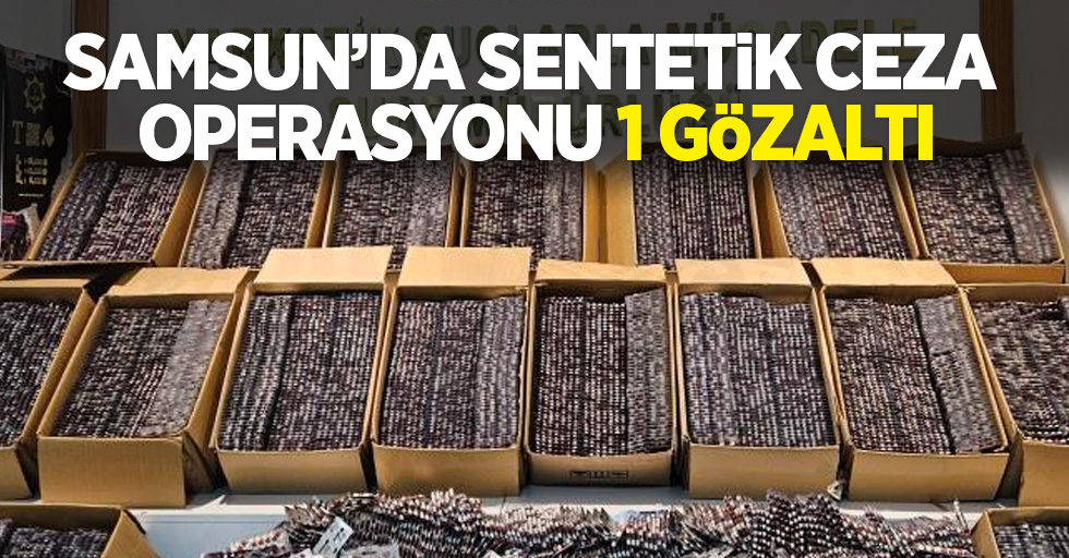 Samsun’da sentetik ceza operasyonu 1 gözaltı