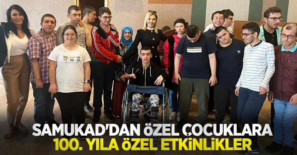 SAMUKAD'dan özel çocuklara 100. yıla özel etkinlikler