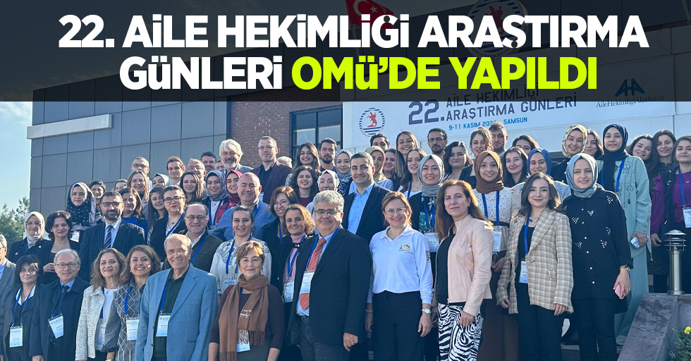 22.Aile Hekimliği Araştırma   Günleri OMÜ'de yapıldı 