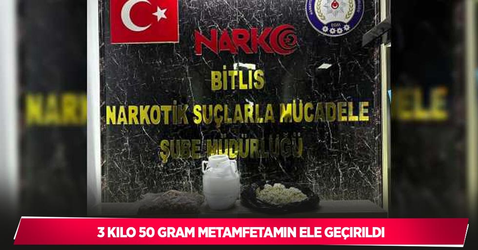 3 kilo 50 gram metamfetamin ele geçirildi