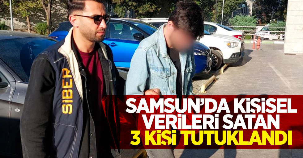 Samsun'da kişisel verileri satan 3 kişi tutuklandı