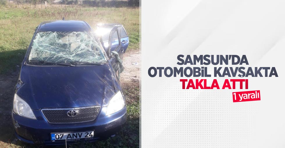 Samsun'da otomobil kavşakta takla attı: 1 yaralı