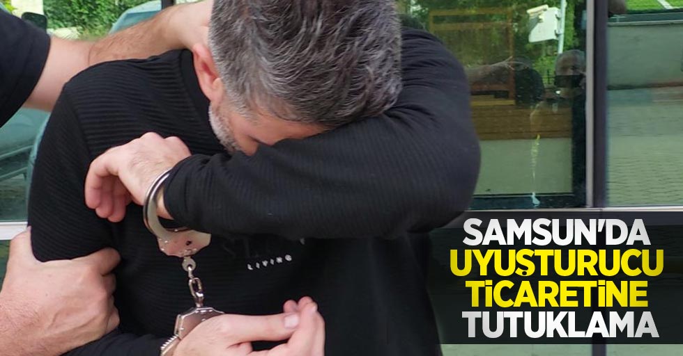 Samsun'da uyuşturucu ticaretine tutuklama