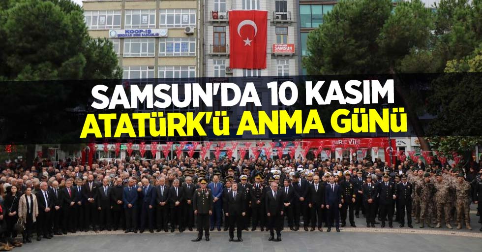 Samsun’da 10 Kasım Atatürk’ü Anma Günü