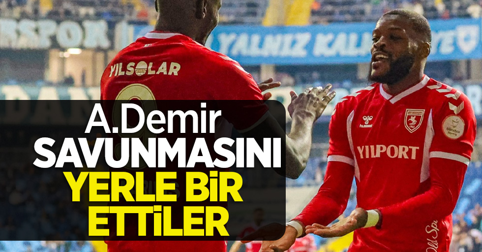 A.Demir savunmasını yerle bir ettiler