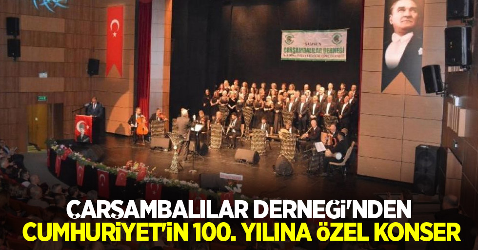 Çarşambalılar Derneği’nden Cumhuriyet'in 100. yılına özel konser