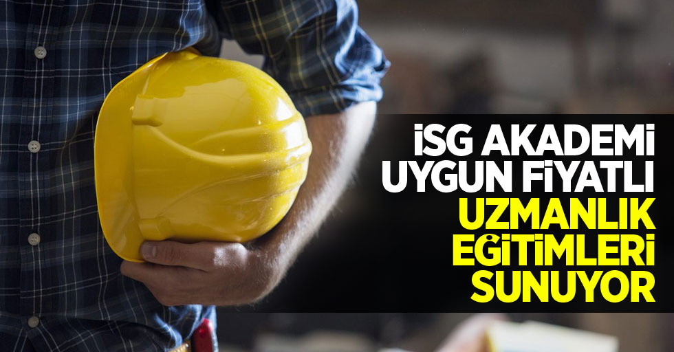 İSG Akademi uygun fiyatlı uzmanlık eğitimleri sunuyor