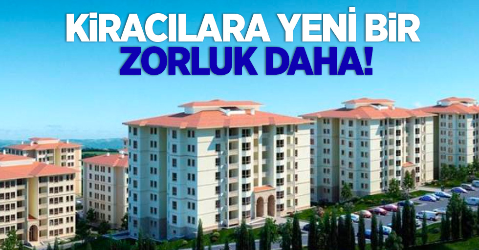 Kiracılara yeni bir zorluk daha