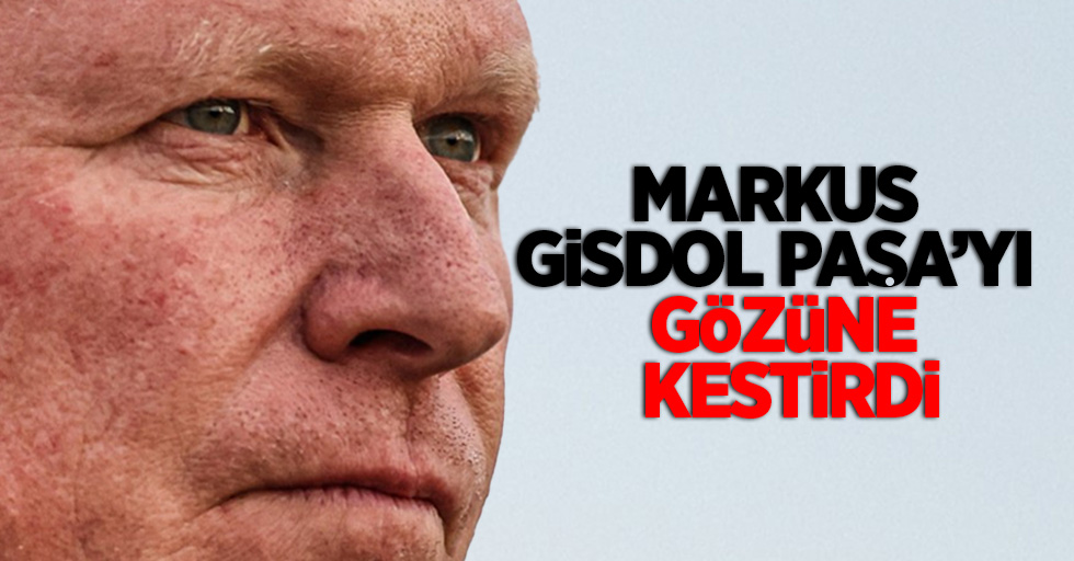 Markus Gisdol paşa'yı gözüne kestirdi