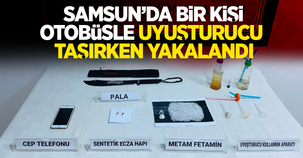 Samsun'da bir kişi otobüsle uyuşturucu taşırken yakalandı