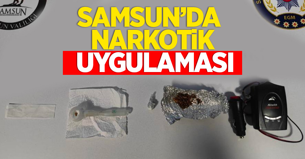 Samsun'da narkotik uygulaması