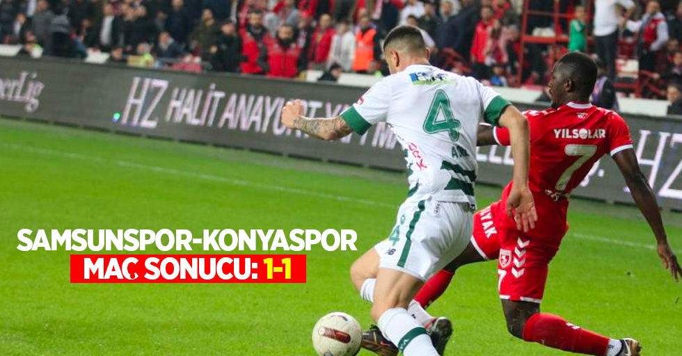 Samsunspor-Konyaspor maç sonucu:1-1