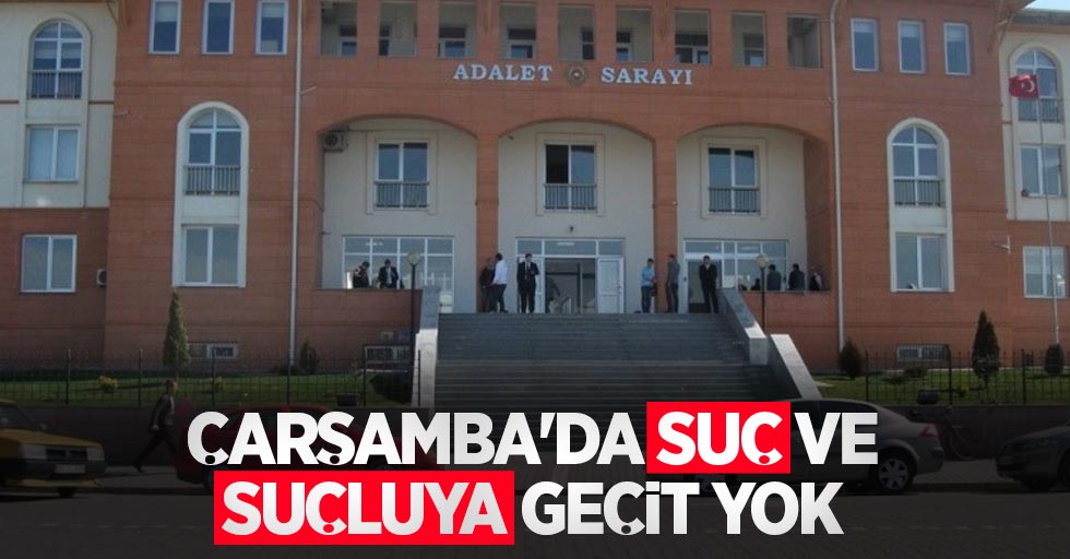 Çarşamba’da suç ve suçluya geçit yok