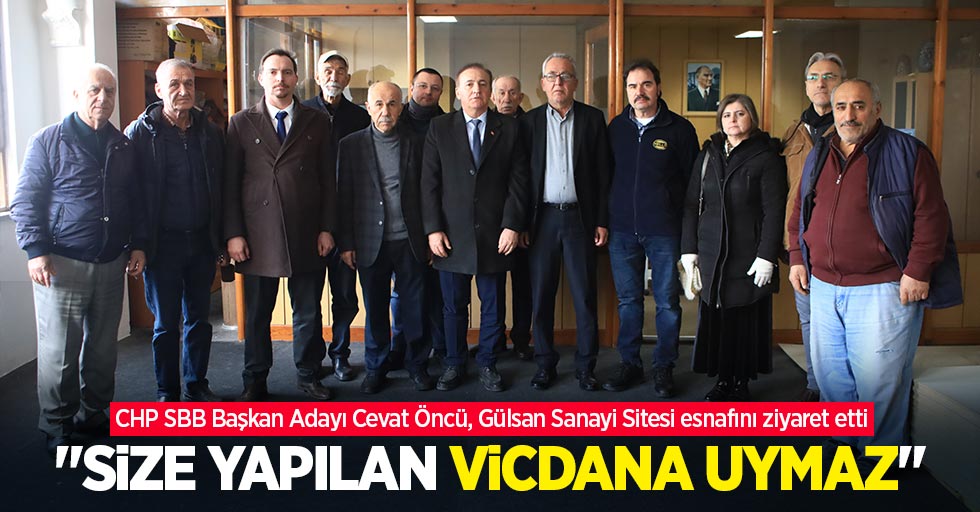 Öncü: Size yapılan vicdana uymaz