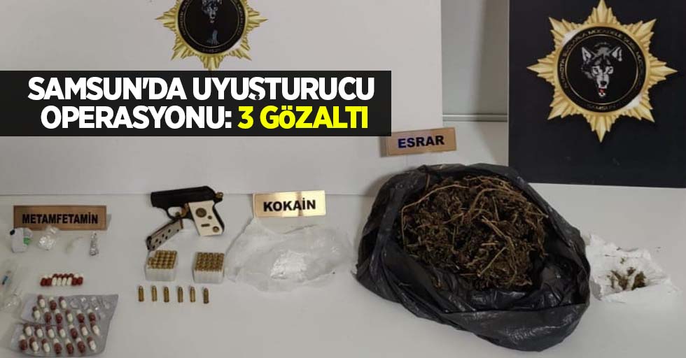 Samsun'da uyuşturucu operasyonu: 3 gözaltı