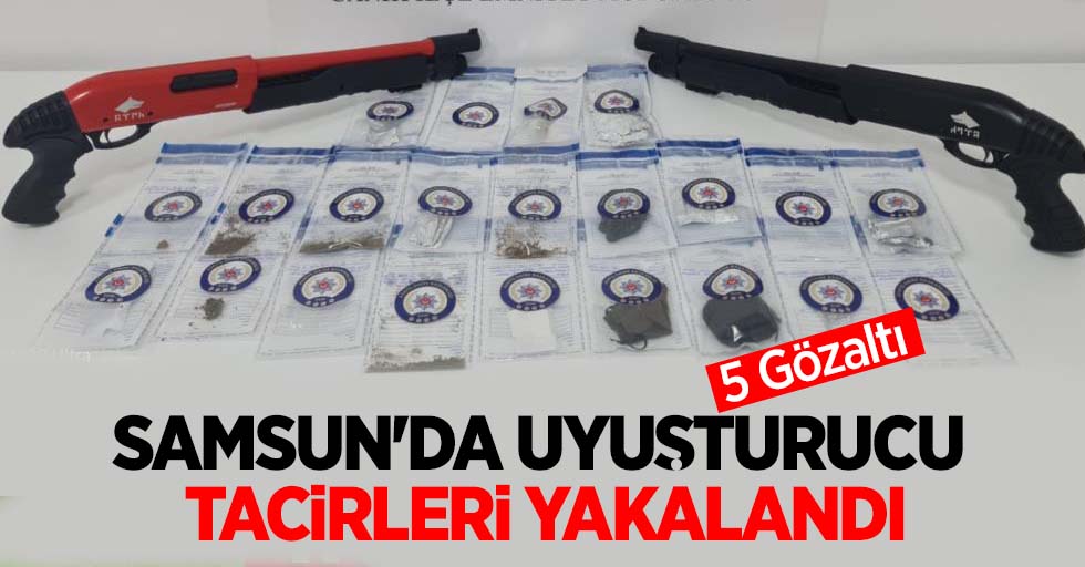 Samsun'da uyuşturucu tacirleri yakalandı: 5 Gözaltı