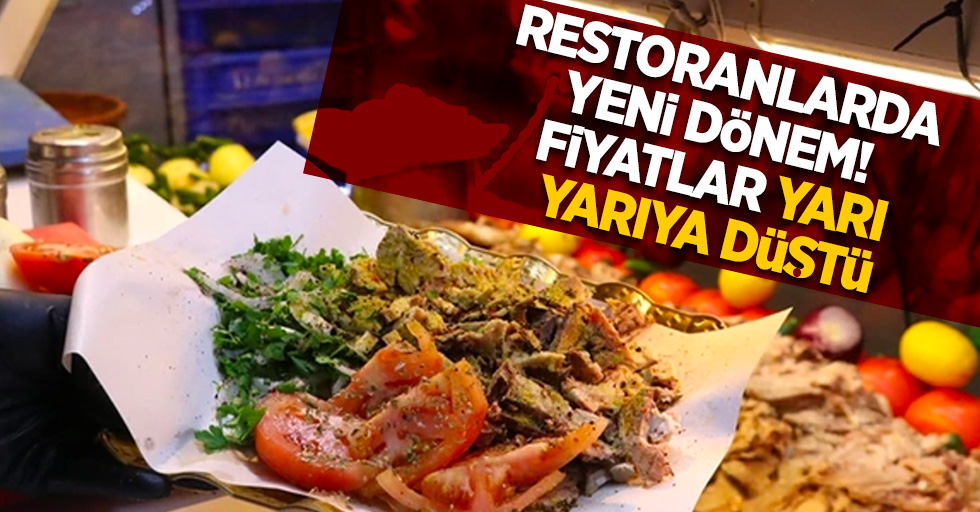 Restorantlarda yeni dönem! fiyatlar yarı yarıya düştü