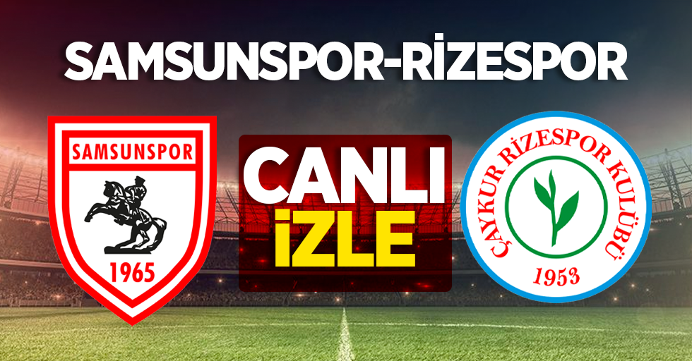 Rizespor - Samsunspor Maçını Canlı İzle 