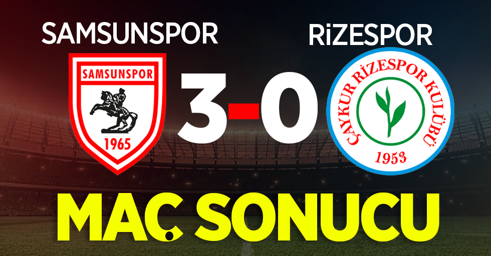 Samsunspor:3 Rizespor: 0 Maç sonucu