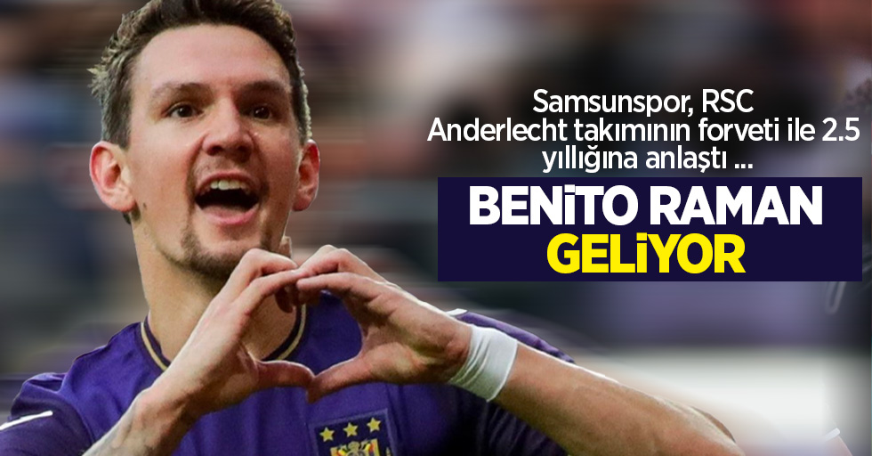 Samsunspor, RSC Anderlecht takımının forveti ile 2.5 yıllığına anlaştı ...    BENİTO RAMAN   GELİYOR 