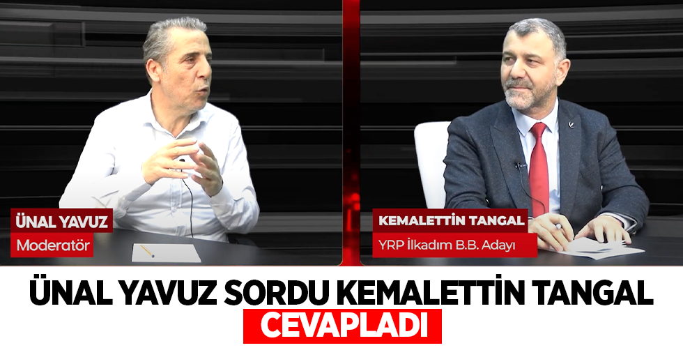 Ünal yavuz sordu Kemalettin Tangal cevapladı