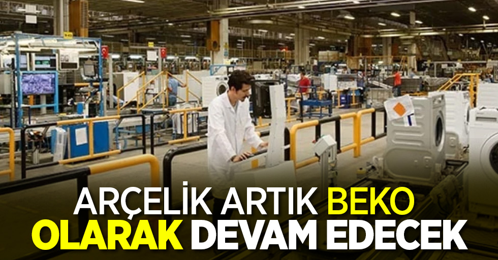 Arçelik artık Beko olarak devam edecek