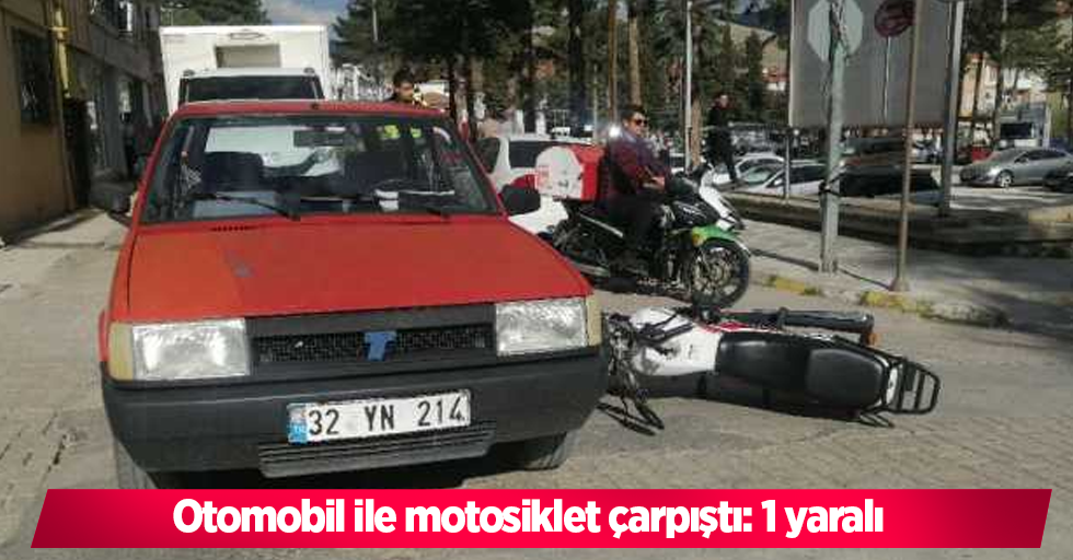 Otomobil ile motosiklet çarpıştı: 1 yaralı