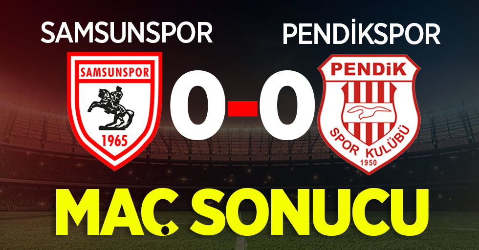 Samsunspor: 0 - Pendikspor: 0 (Maç sonucu)