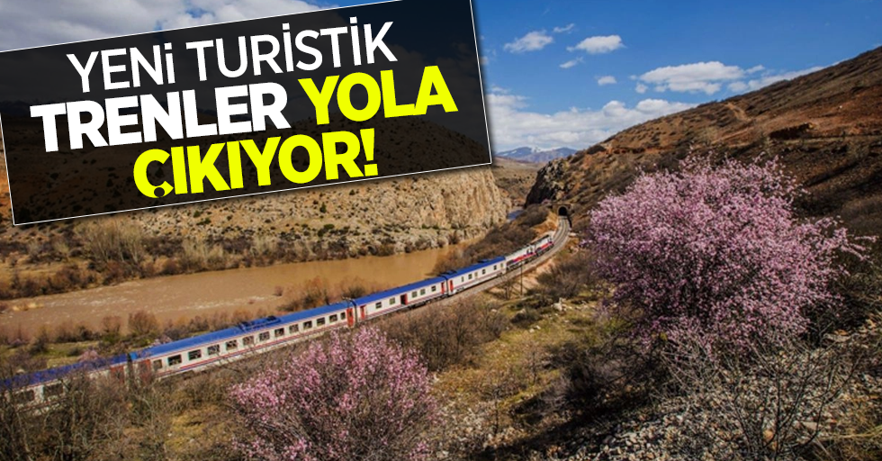 Yeni turistik trenler yola çıkıyor!