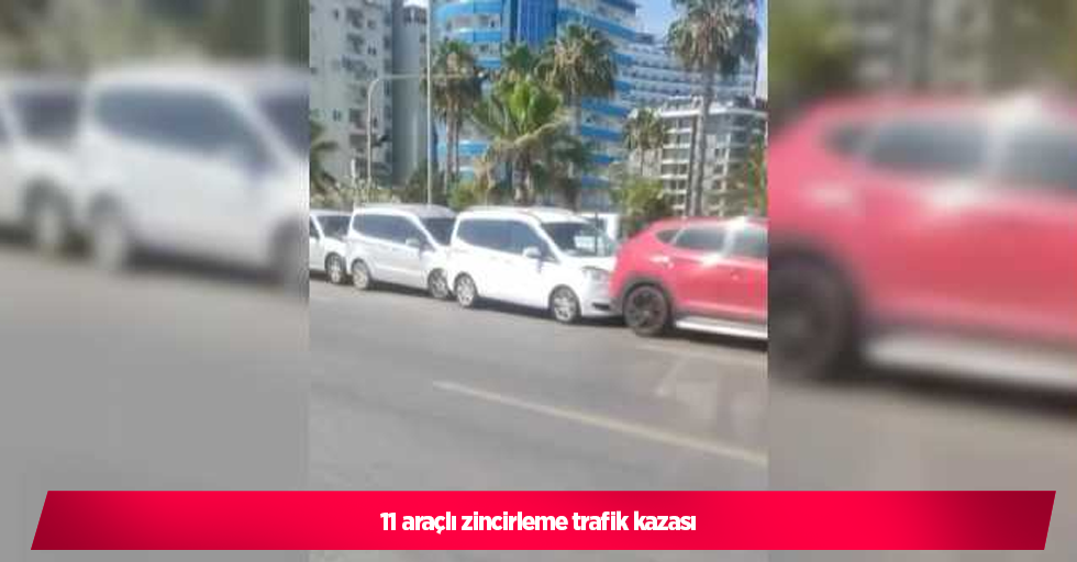 11 araçlı zincirleme trafik kazası