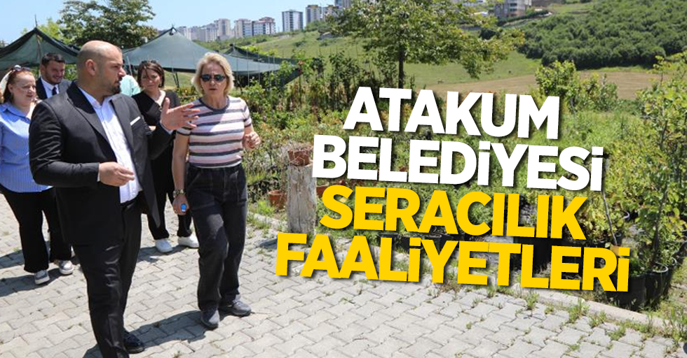 Atakum Belediyesi seracılık faaliyetleri