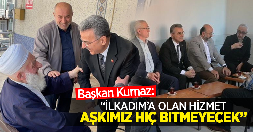 Başkan Kurnaz: “İlkadım’a olan hizmet aşkımız hiç bitmeyecek”