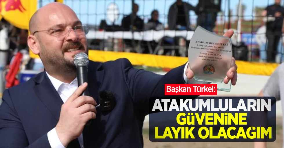 Başkan Türkel: “Atakumluların güvenine layık olacağım”