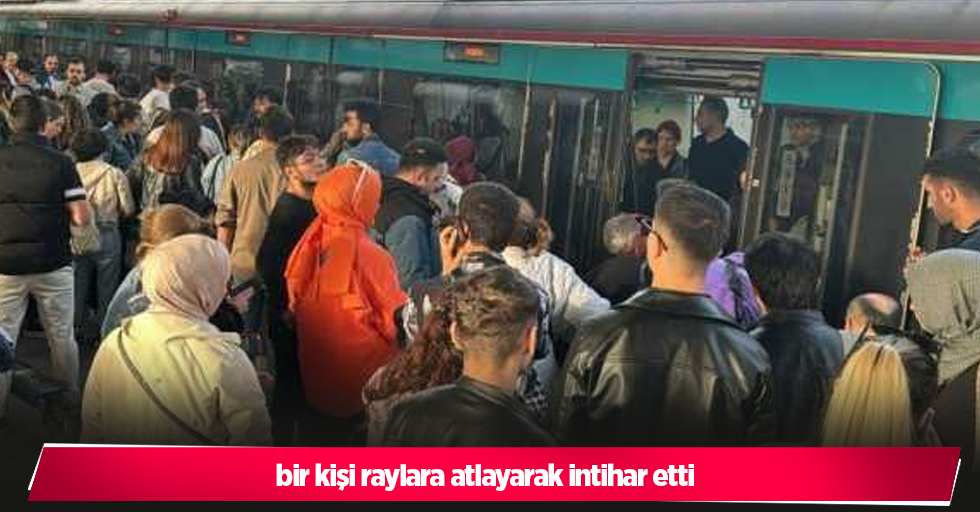 bir kişi raylara atlayarak intihar etti