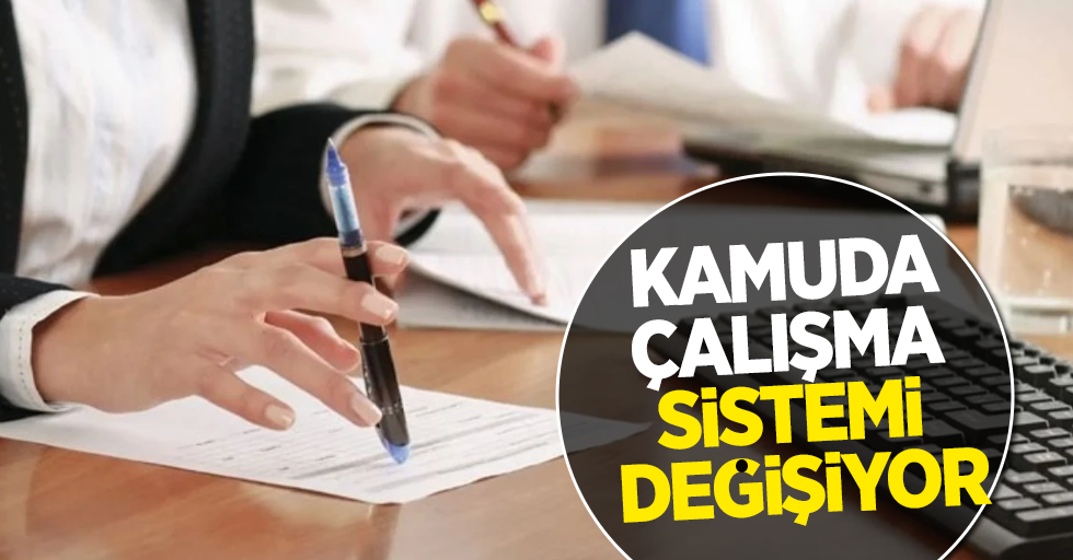 Kamuda çalışama sistemi değişiyor