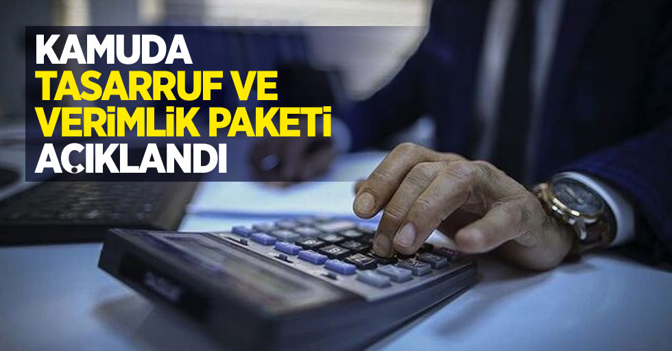 Kamuda Tasarruf ve Verimlik Paketi açıklandı