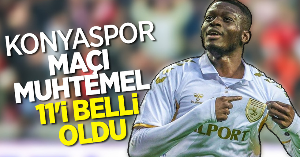 Konyaspor maçı muhtemel 11'i belli oldu