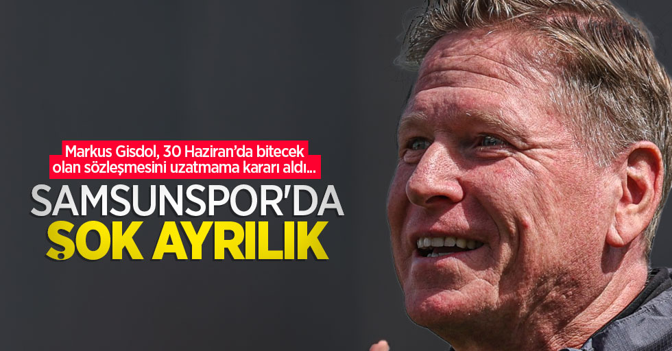 Markus Gisdol, 30 Haziran’da bitecek olan sözleşmesini uzatmama kararı aldı...  Samsunspor’da  ŞOK AYRILIK 