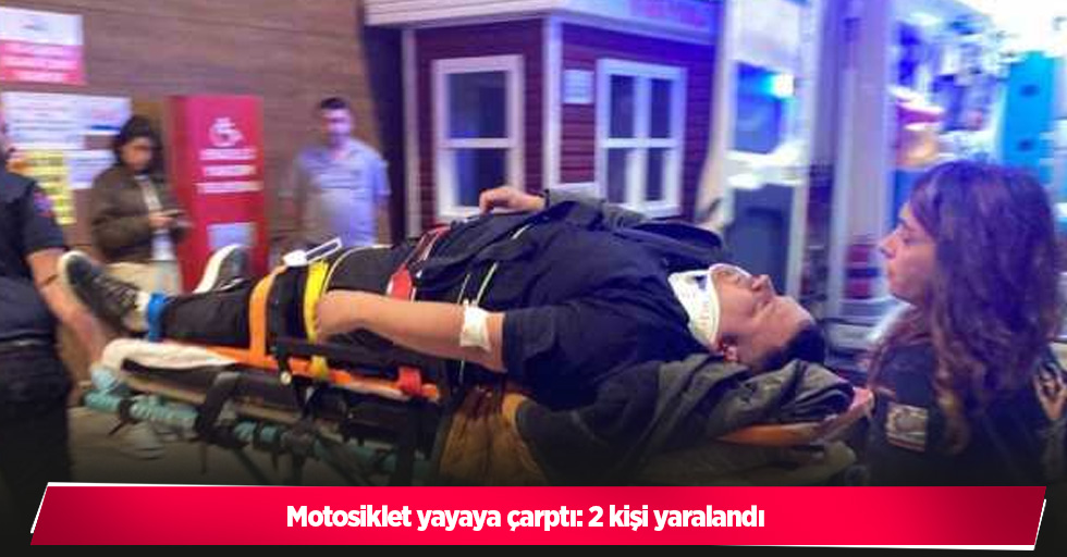 Motosiklet yayaya çarptı: 2 kişi yaralandı