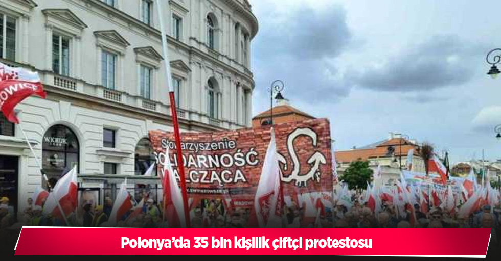 Polonya’da 35 bin kişilik çiftçi protestosu