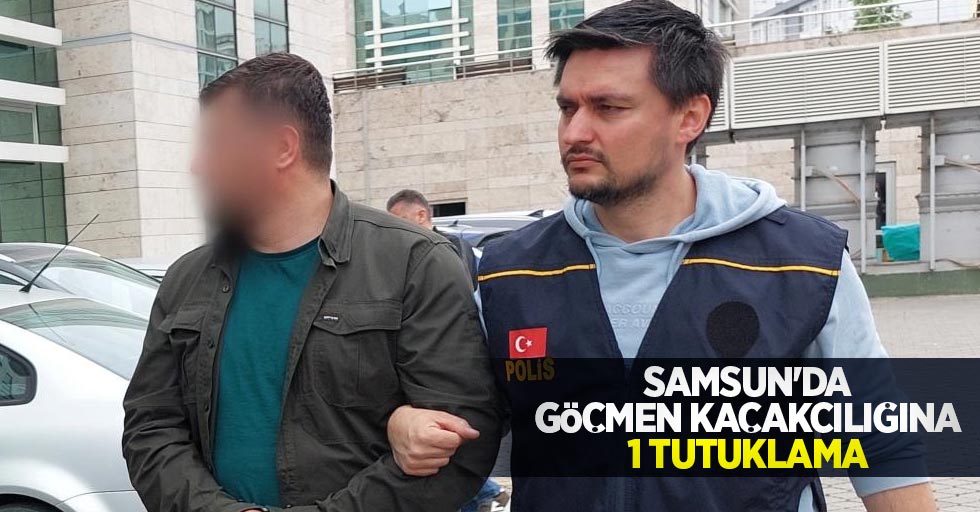 Samsun'da göçmen kaçakçılığına 1 tutuklama