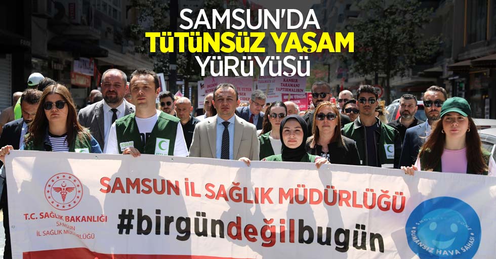 Samsun'da tütünsüz yaşam yürüyüşü