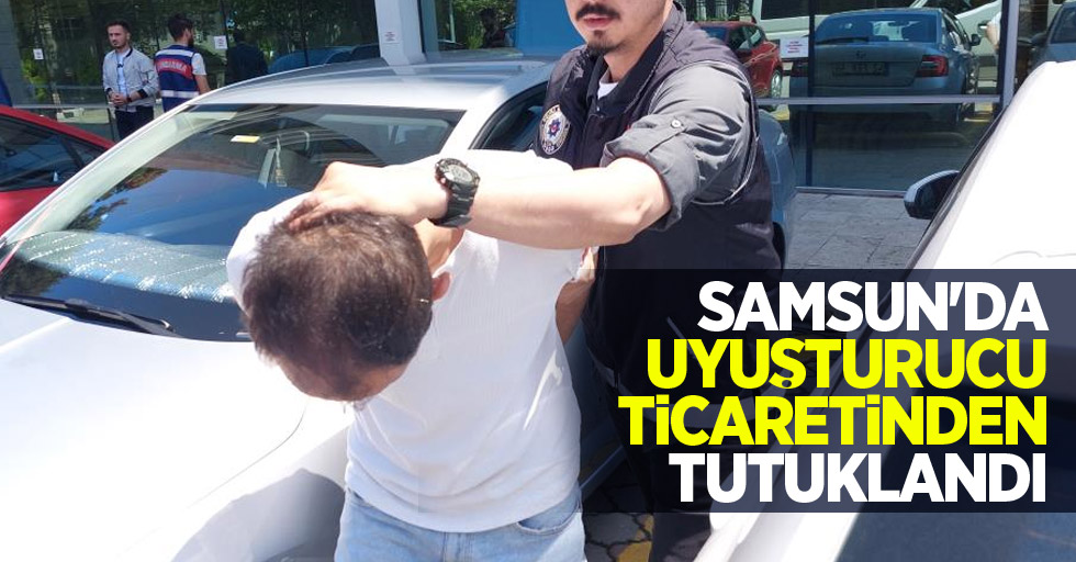 Samsun'da uyuşturucu ticaretinden tutuklandı