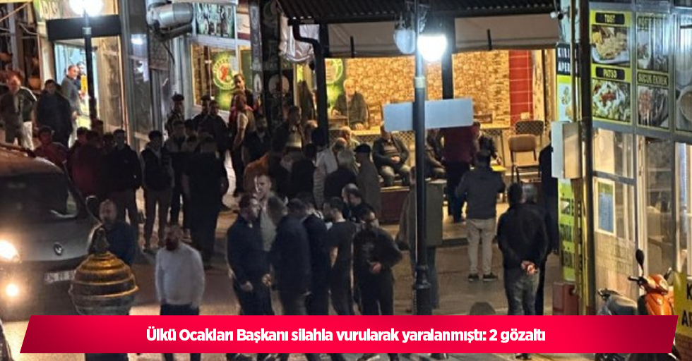 Ülkü Ocakları Başkanı silahla vurularak yaralanmıştı: 2 gözaltı